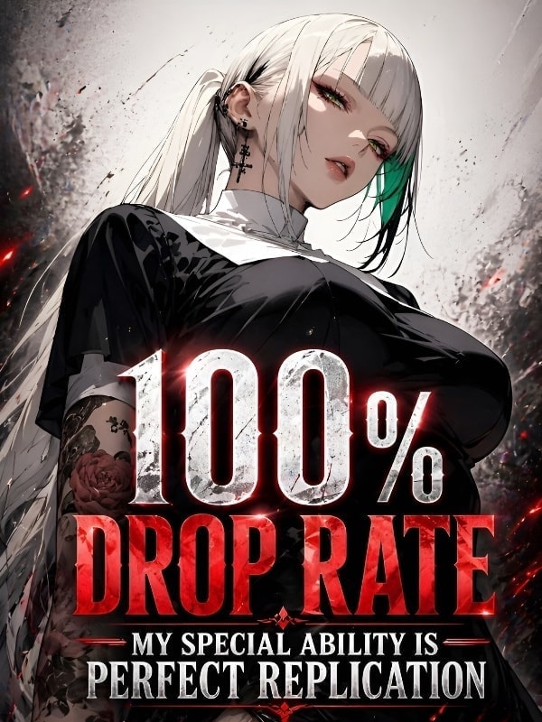 Download 100\% Drop Rate: My Special Ability is Perfect Replication EPUB, PDF, AZW3, MOBI eBook Cover