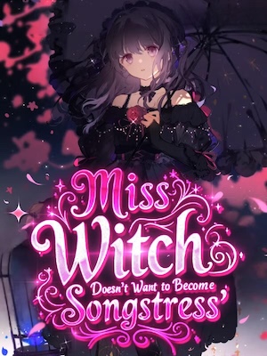 Read Miss Witch Doesn't Want to Become a Songstress Light Novel Online