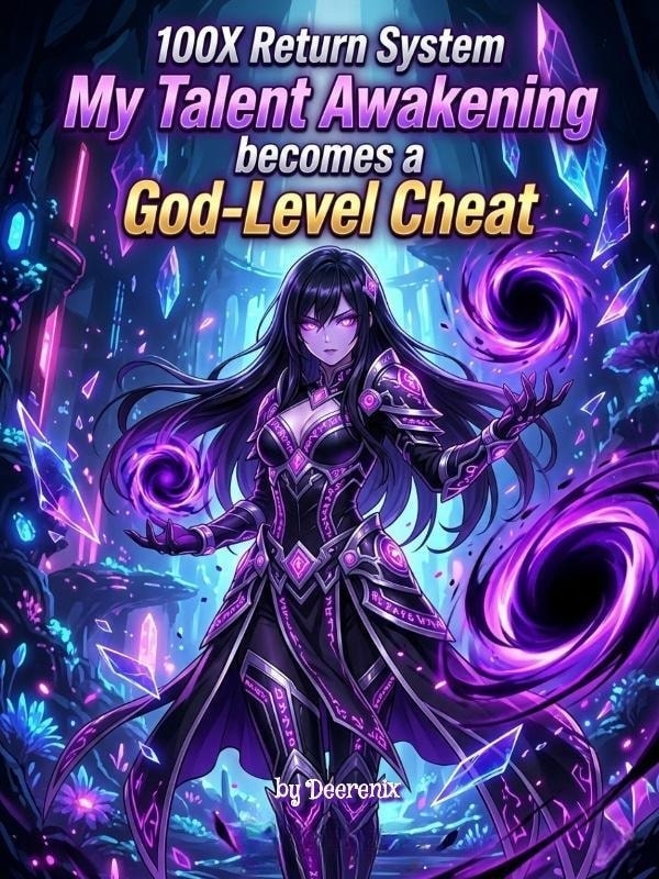 Read 100X Return System: My Talent Awakening Becomes a God-Level Cheat Light Novel Online