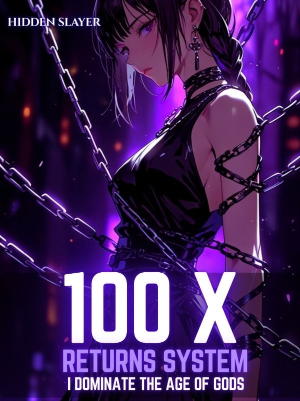 Read 100X Returns System: I Dominate the Age of Gods Light Novel Online