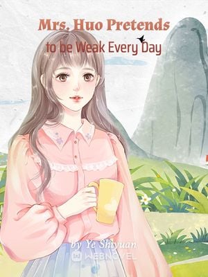 Read Mrs. Huo Pretends to be Weak Every Day Light Novel Online