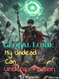 Read Global Lord: My Undead Can Undergo Fission Light Novel Online