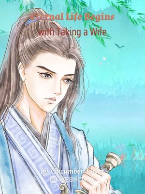 Read Eternal Life Begins with Taking a Wife Light Novel Online
