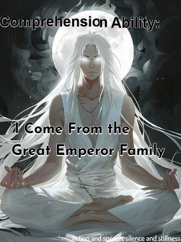 Read Comprehension Ability: I Come From the Great Emperor Family Light Novel Online