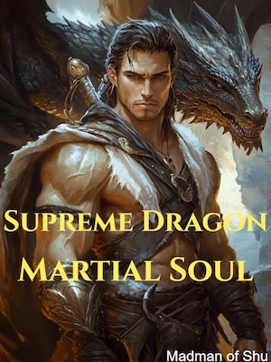 Read Supreme Dragon Martial Soul Light Novel Online