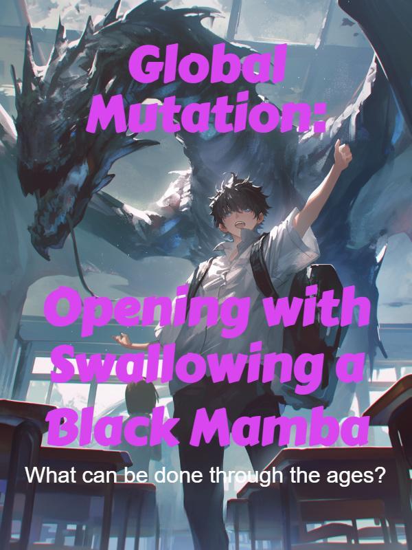 Read Global Mutation: Opening with Swallowing a Black Mamba Light Novel Online