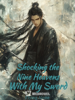 Read Shocking the Nine Heavens With My Sword Light Novel Online