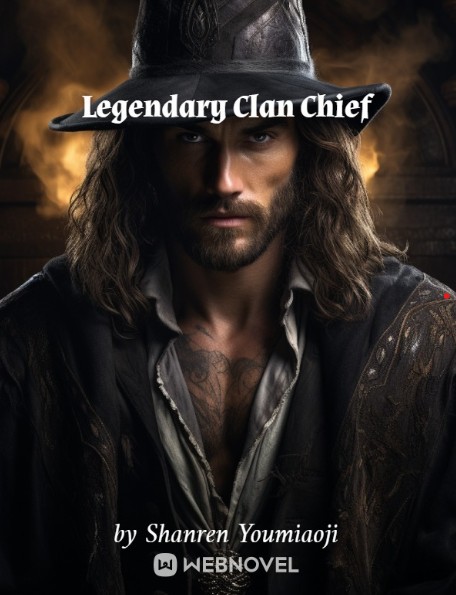 Read Legendary Clan Chief Light Novel Online