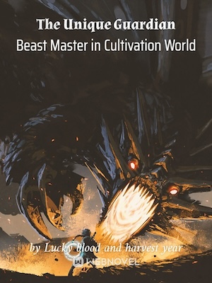 Read The Unique Guardian Beast Master in Cultivation World Light Novel Online