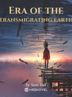 Read Era of the transmigrating earth Light Novel Online