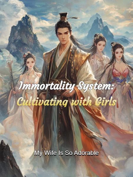 Read Immortality System: Cultivating with Girls Light Novel Online