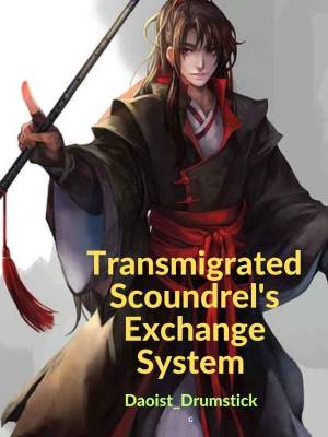 Read Transmigrated Scoundrel's Exchange System Light Novel Online