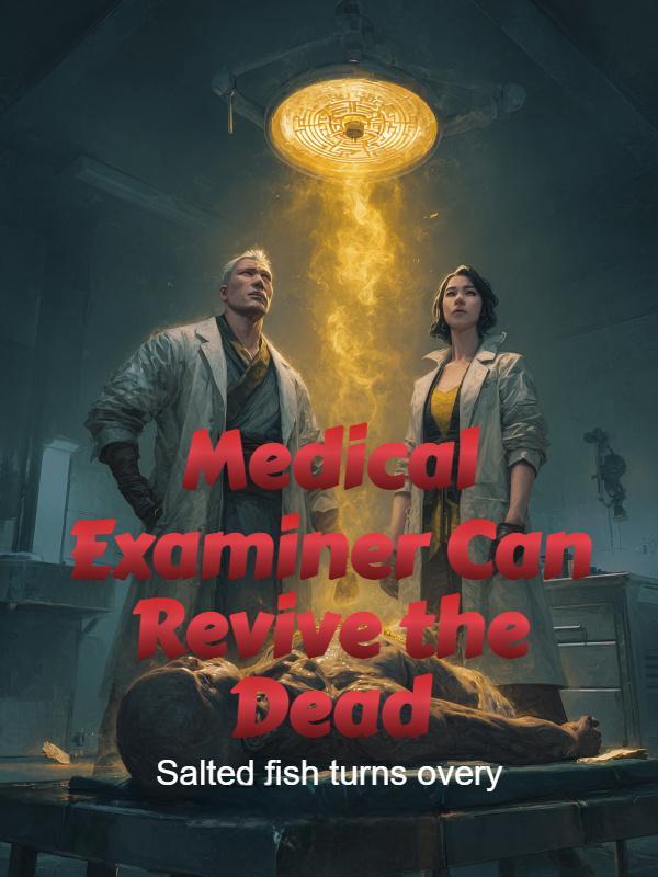 Read Medical Examiner Can Revive the Dead Light Novel Online