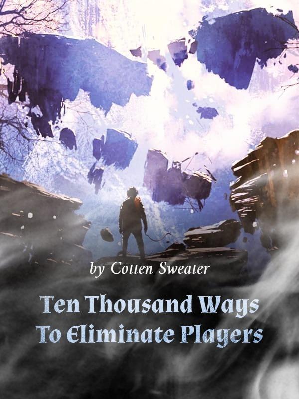 Read Ten Thousand Ways To Eliminate Players Light Novel Online