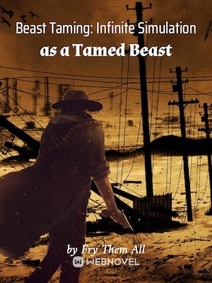 Read Beast Taming: Infinite Simulation as a Tamed Beast Light Novel Online