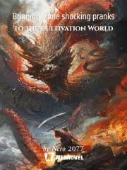 Read Bringing some shocking pranks to the Cultivation World Light Novel Online