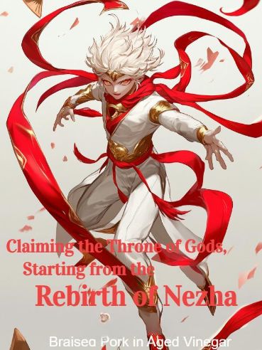 Read Claiming the Throne of Gods, Starting from the Rebirth of Nezha Light Novel Online