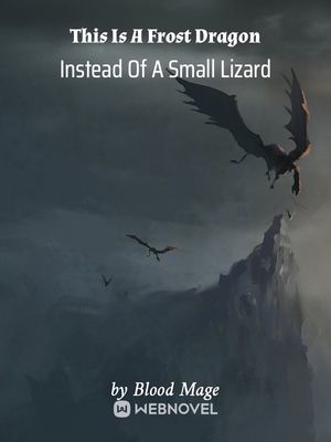 Read This Is A Frost Dragon Instead Of A Small Lizard Light Novel Online