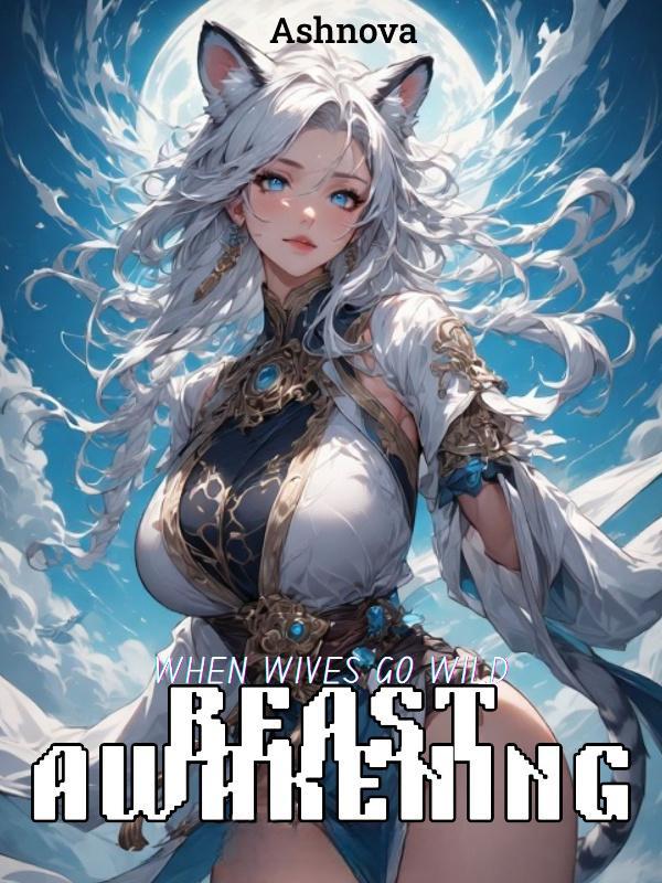 Read Beast Awakening: When Wives Go Wild Light Novel Online