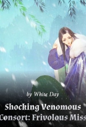 Read Shocking Venomous Consort: Frivolous Miss Light Novel Online
