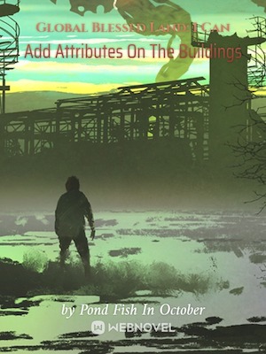 Read Global Blessed Land: I Can Add Attributes On The Buildings Light Novel Online