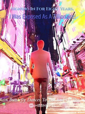 Read Signing In For Eight Years, I Was Exposed As A Zillionaire! Light Novel Online