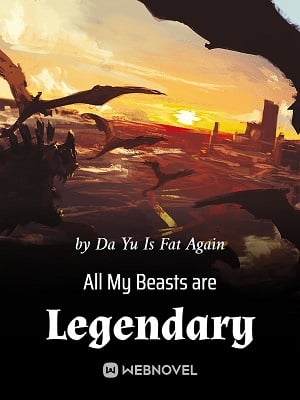 Read All My Beasts are Legendary Light Novel Online