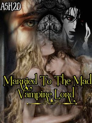 Read Married To The Mad Vampire Lord Light Novel Online