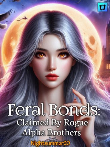 Read Feral Bonds: Claimed By Rogue Alpha Brothers Light Novel Online