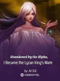 Download Abandoned by the Alpha, I Became the Lycan King's Mate EPUB, PDF, AZW3, MOBI eBook Cover