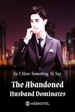 Read The Abandoned Husband Dominates Light Novel Online
