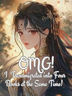 Read OMG! I Transmigrated into Four Books at the Same Time! Light Novel Online