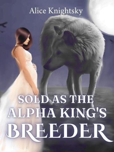 Read Sold as the Alpha King's Breeder Light Novel Online