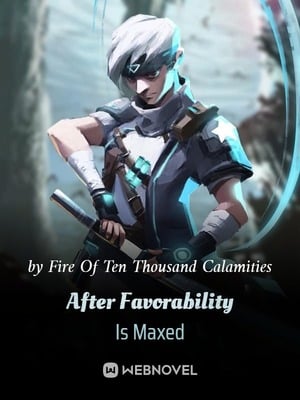 Read After Favorability Is Maxed Light Novel Online