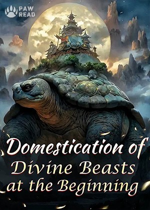 Read Domestication of Divine Beasts at the Beginning Light Novel Online