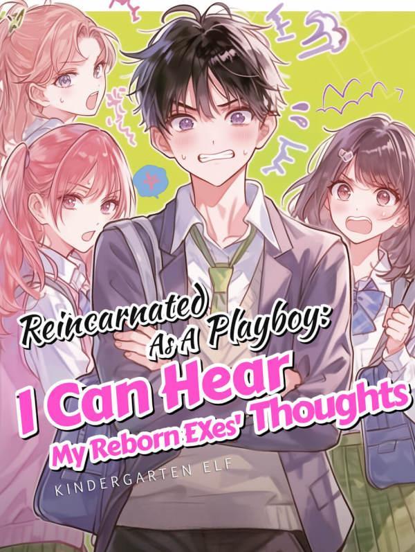 Read Reincarnated as a Playboy: I Can Hear My Reborn EXes' Thoughts Light Novel Online