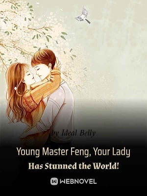 Read Young Master Feng, Your Lady Has Stunned the World! Light Novel Online