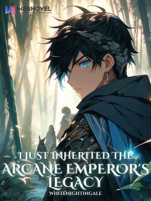 Read I Just Inherited The Arcane Emperor's Legacy Light Novel Online