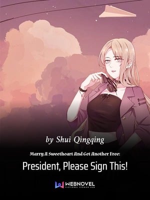 Read Marry A Sweetheart And Get Another Free: President, Please Sign This! Light Novel Online
