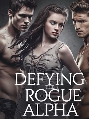 Read Defying the Rogue Alpha Light Novel Online