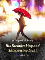 Read His Breathtaking and Shimmering Light Light Novel Online