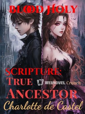 Read Blood Holy Scripture: True Ancestor Charlotte de Castel Light Novel Online