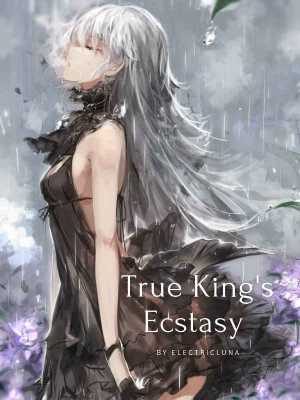 Read True King's Ecstasy Light Novel Online