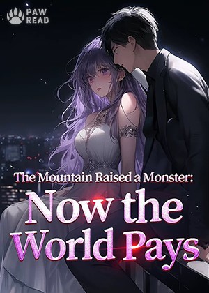 Read The Mountain Raised a Monster: Now the World Pays Light Novel Online
