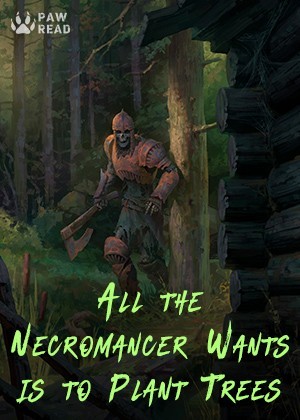 Read All the Necromancer Wants is to Plant Trees Light Novel Online