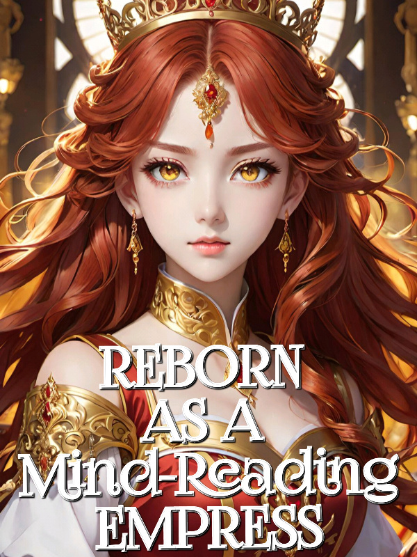Read Reborn as a Mind-Reading Empress Light Novel Online