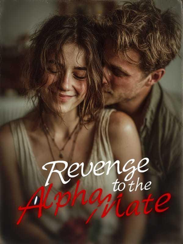 Read Revenge to the Alpha Mate Light Novel Online