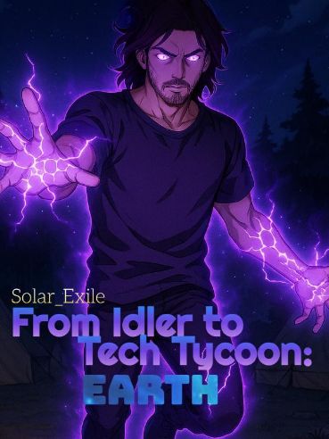 Read From Idler to Tech Tycoon: Earth Light Novel Online