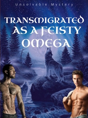Read Transmigrated As A Feisty Omega Light Novel Online