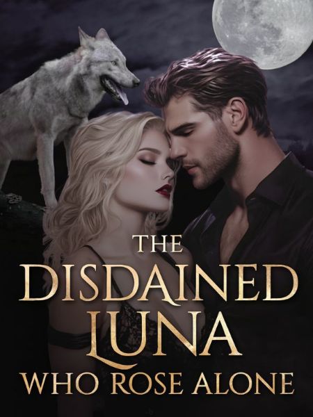 Read The Disdained Luna Who Rose Alone Light Novel Online